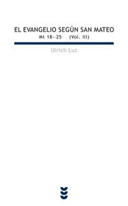 El evangelio según san Mateo III (Mt 18-25), de Luz, Ulrich | portada del libro