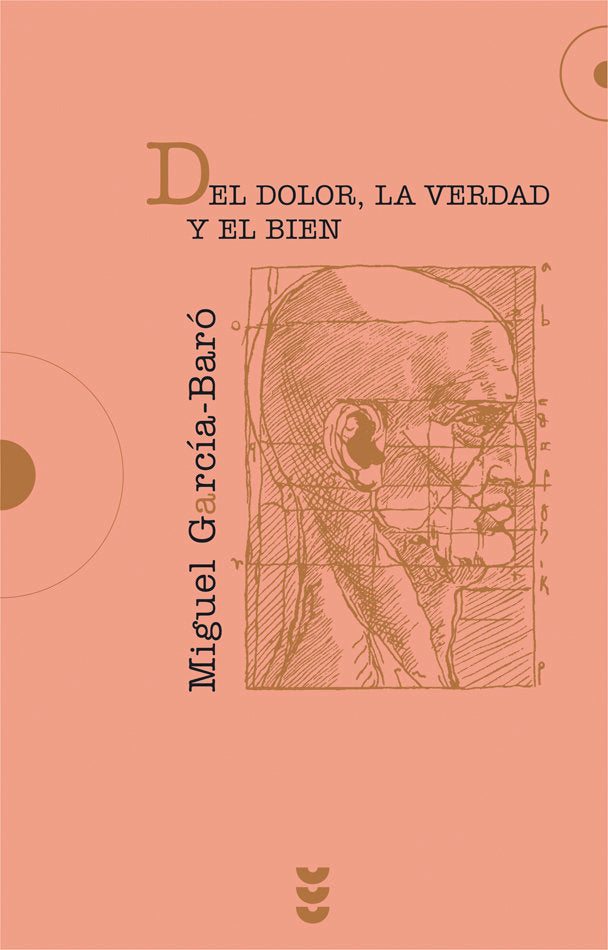 Del dolor, la verdad y el bien, de Garcia-Baró, Miguel | portada del libro
