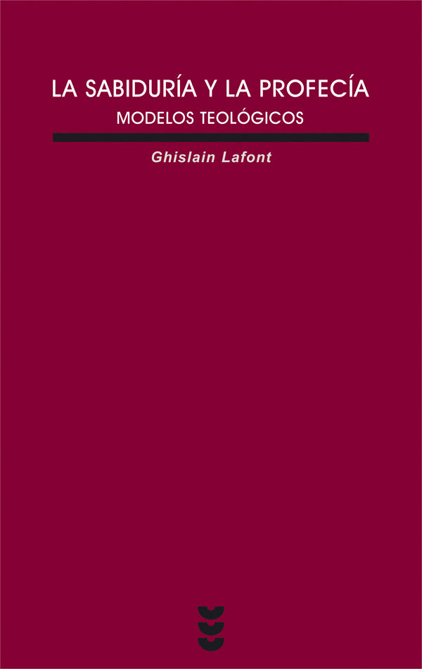 La sabiduría y la profecía. Modelos teológicos, de Lafont, Ghislain | portada del libro