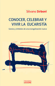 Conocer, celebrar y vivir la eucaristia, de Sirboni, Silvano | portada del libro
