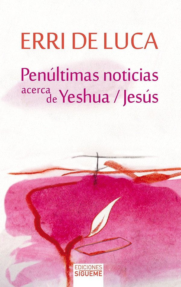 PENULTIMAS NOTICIAS ACERCA DE YESHUA/JESUS, de Erri De Luca | portada del libro