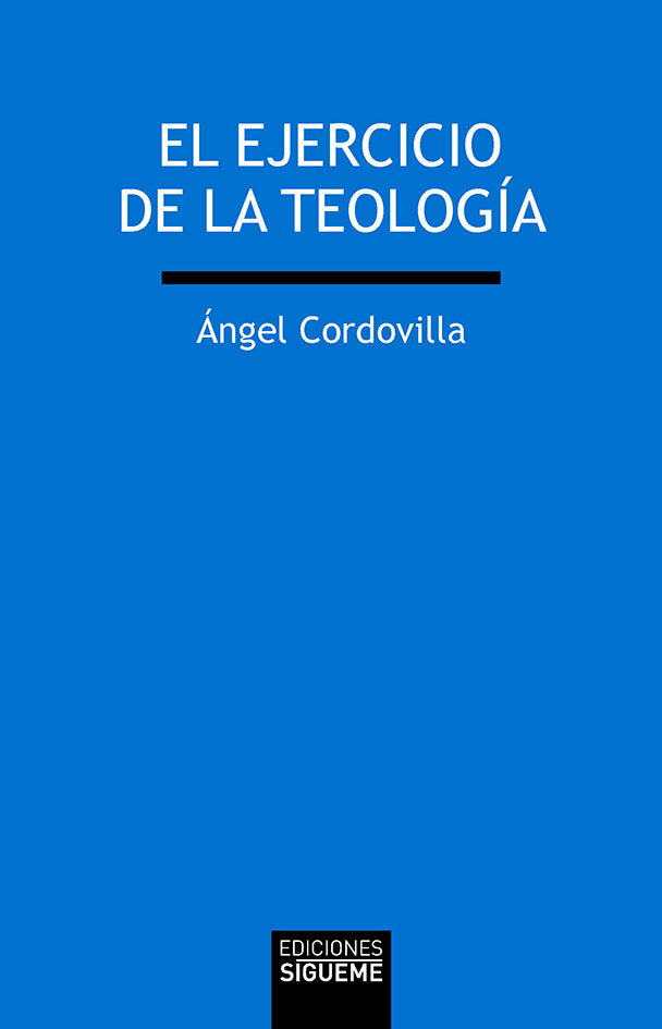El ejercicio de la teología, de Cordovilla Pérez, Angel | portada del libro