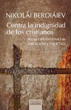 Contra la indignidad de los cristianos, de NICOLAI ALEKSANDROVICH BERDIAEV | portada del libro