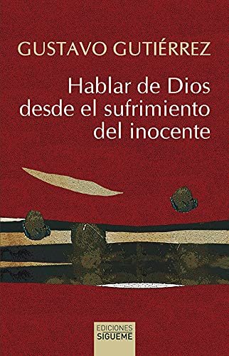 HABLAR DE DIOS DESDE EL SUFRIMIENTO DEL INOCENTE, de GUTIERREZ, GUSTAVO | portada del libro