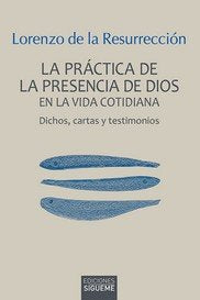 PRACTICA DE LA PRESENCIA DE DIOS EN LA VIDA COTIDIANA, LA, de DE LA RESURRECCION, LORENZO | portada del libro