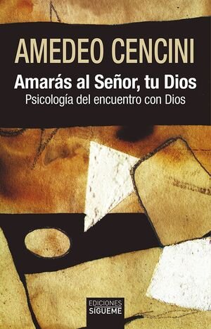 AMARAS AL SEÑOR, TU DIOS, de CENCINI, AMEDEO | portada del libro