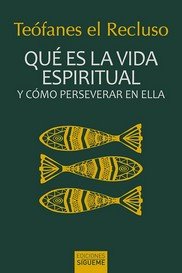 QUE ES LA VIDA ESPIRITUAL, de TEOFANES EL RECLUSO | portada del libro