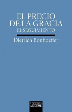 PRECIO DE LA GRACIA, EL, de DIETRICH BONHOEFFER | portada del libro