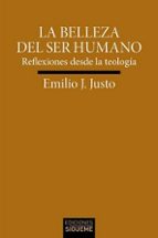 BELLEZA DEL SER HUMANO, LA, de EMILIO J. JUSTO | portada del libro