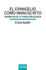 EVANGELIO COMO MANUSCRITO, EL, de KEITH, CHRIS | portada del libro