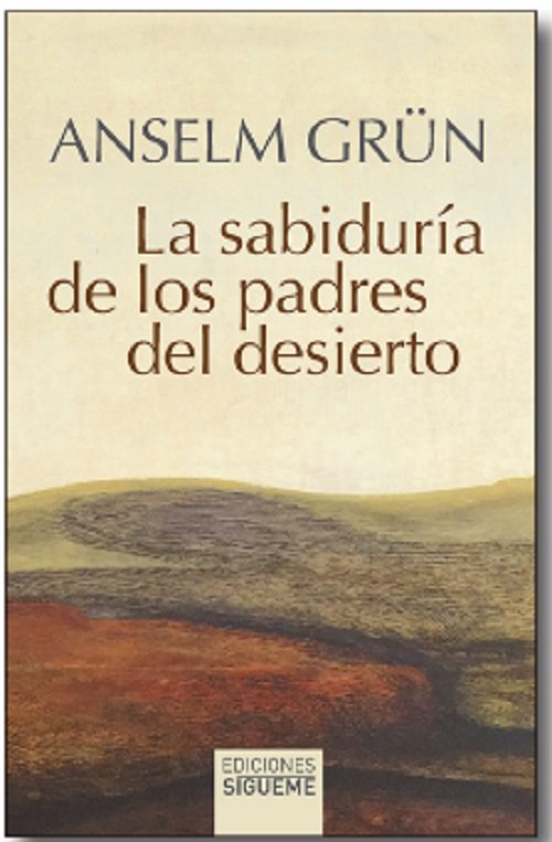 SABIDURIA DE LOS PADRES DEL DESIERTO, LA, de GRUN, ANSELM | portada del libro