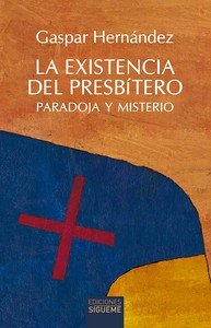 EXISTENCIA DEL PRESBITERO, LA, de HERNANDEZ, GASPAR | portada del libro