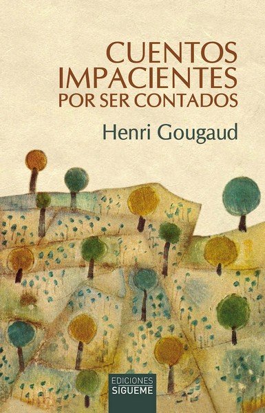 CUENTOS IMPACIENTES POR SER CONTADOS, de GOUGAUD, HENRI | portada del libro