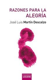 RAZONES PARA LA ALEGRIA, de JOSE LUIS MARTIN DESCALZO | portada del libro