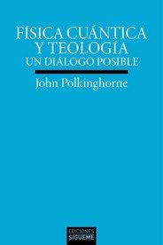 FISICA CUANTICA Y TEOLOGIA, de POLKINGHORNE, JOHN | portada del libro