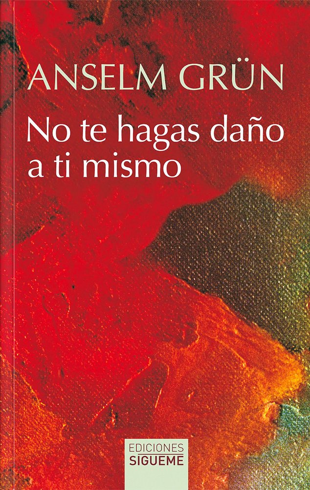 NO TE HAGAS DAÑO A TI MISMO, de GRUN, ANSELM | portada del libro