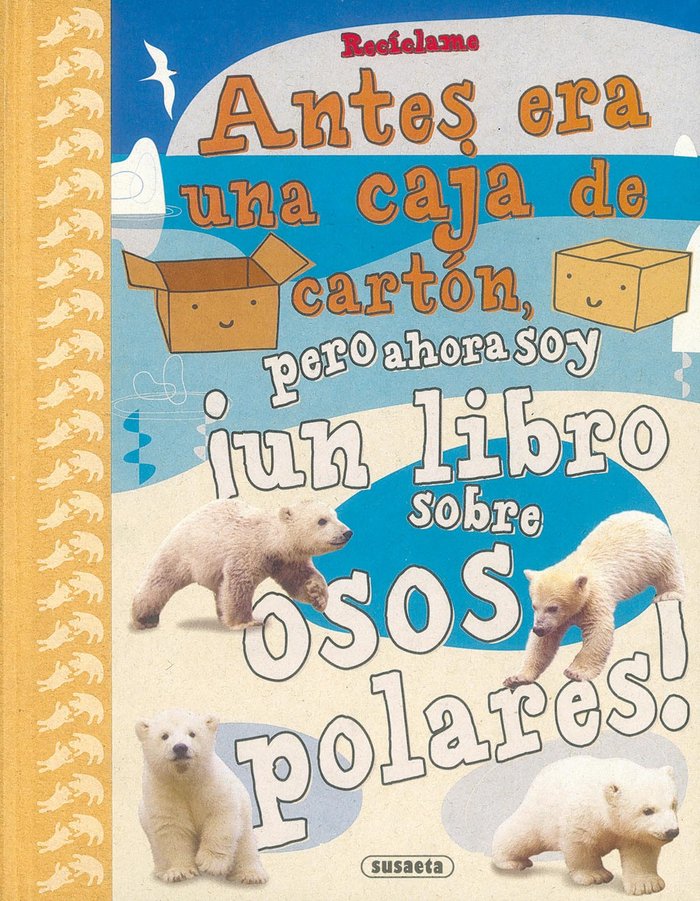 Recíclame. Antes era una caja de cartón, pero ahora soy ¡un libro sobre osos polares!, de Poitier | portada del libro