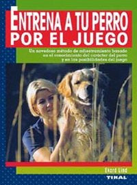 Entrena a tu perro por el juego, de Lind, Ekard | portada del libro