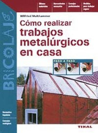 Cómo realizar trabajos metalúrgicos en casa, de Multhammer, Wilfried | portada del libro