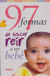 97 formas de hacer reír a un bebé, de Moore, Jack | portada del libro