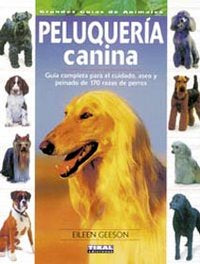 Peluquería canina. Guía completa para el cuidado, aseo y peinado de 170 razas de perros, de Geeson, Eileen | portada del libr