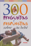 300 preguntas y respuestas sobre tu bebé, de Gillessen, Rainer | portada del libro