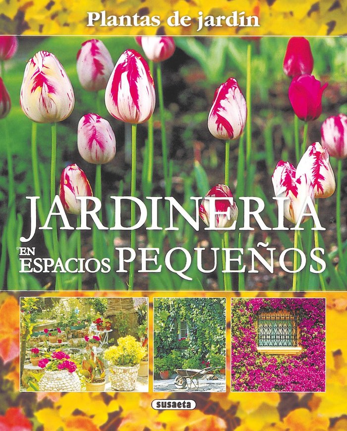 Jardinería en espacios pequeños, de Susaeta, Equipo | portada del libro