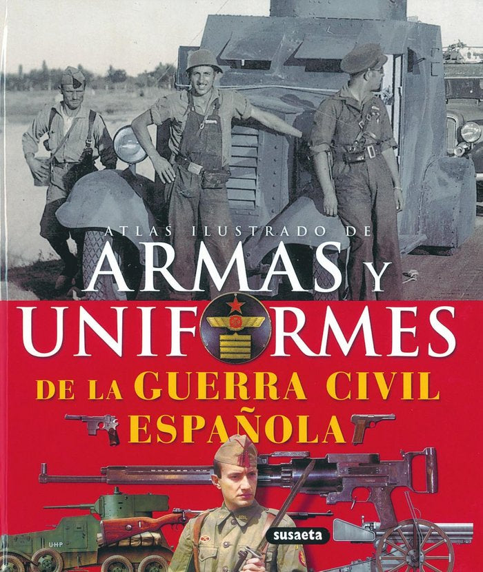 Armas y uniformes de la Guerra Civil Española, de Susaeta, Equipo | portada del libro