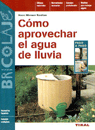 Cómo aprovechar el agua de lluvia, de Bastian, Hans-Werner | portada del libro