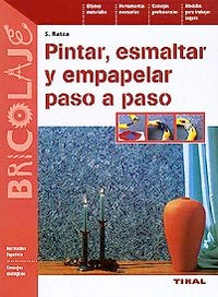 Pintar, esmaltar y empapelar paso a paso, de Ratza | portada del libro