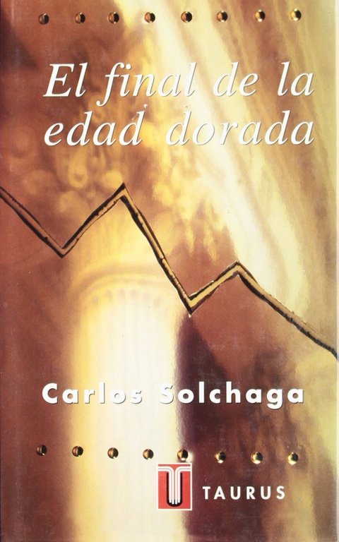 El final de la edad dorada, de Solchaga, Carlos | portada del libro