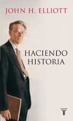 Haciendo historia, de John H. Elliott | portada del libro