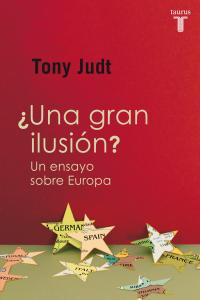 ¿Una gran ilusión?, de Judt, Tony | portada del libro