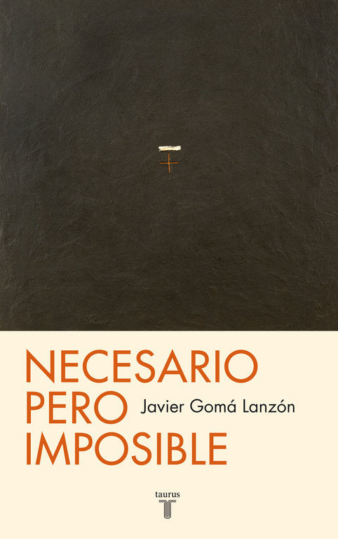 Necesario pero imposible (Tetralogía de la ejemplaridad), de Gomá Lanzón, Javier | portada del libro