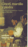 CINCEL MARTILLO Y PIEDRA HA.CIENCIA ESPAÑA S.XIX-XX, de SANCHEZ RON | portada del libro