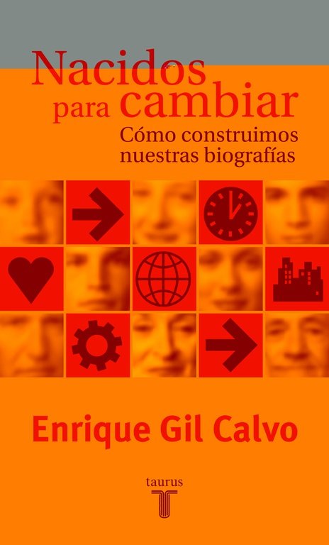 Nacidos para cambiar. Cómo construimos nuestras biografías, de Gil Calvo, Enrique | portada del libro