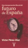 INTERPRETACION LIBERAL FUTURO DE ESPAÑA, de PEREZ DIAZ,VICTOR | portada del libro