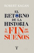 El retorno de la historia y el fin de los sueños, de Robert Kagan | portada del libro