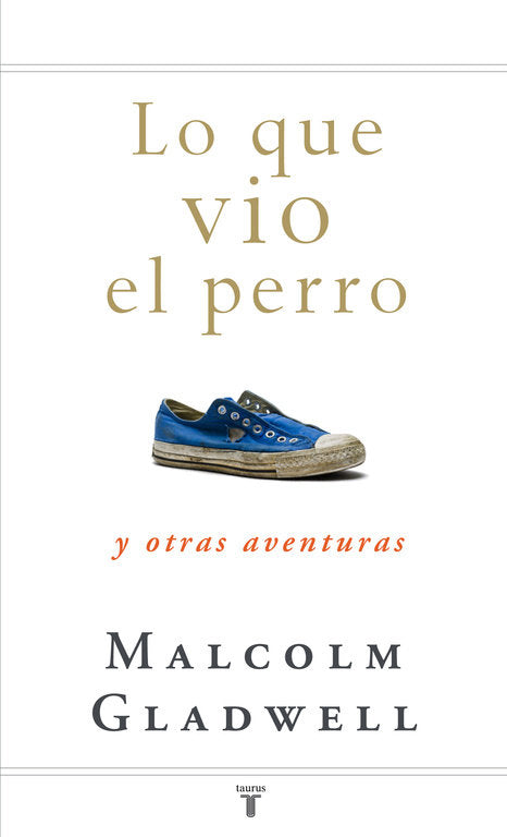 Lo que vio el perro, de Gladwell, Malcolm | portada del libro