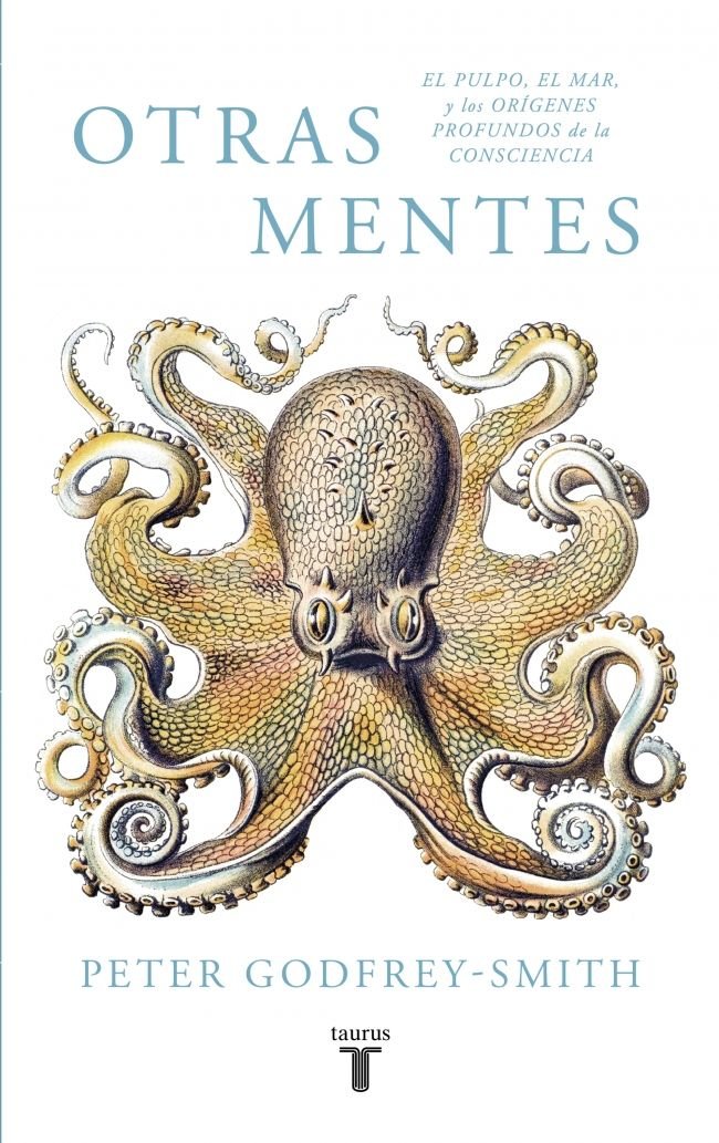 Otras mentes. El pulpo, el mar y los orígenes profundos de la consciencia, de Godfrey-Smith, Peter | portada del libro