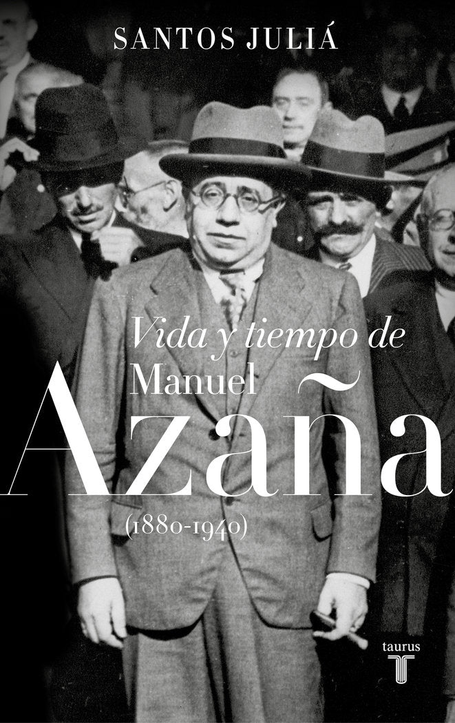 Vida y tiempo de Manuel Azaña (1880-1940), de Juliá, Santos | portada del libro