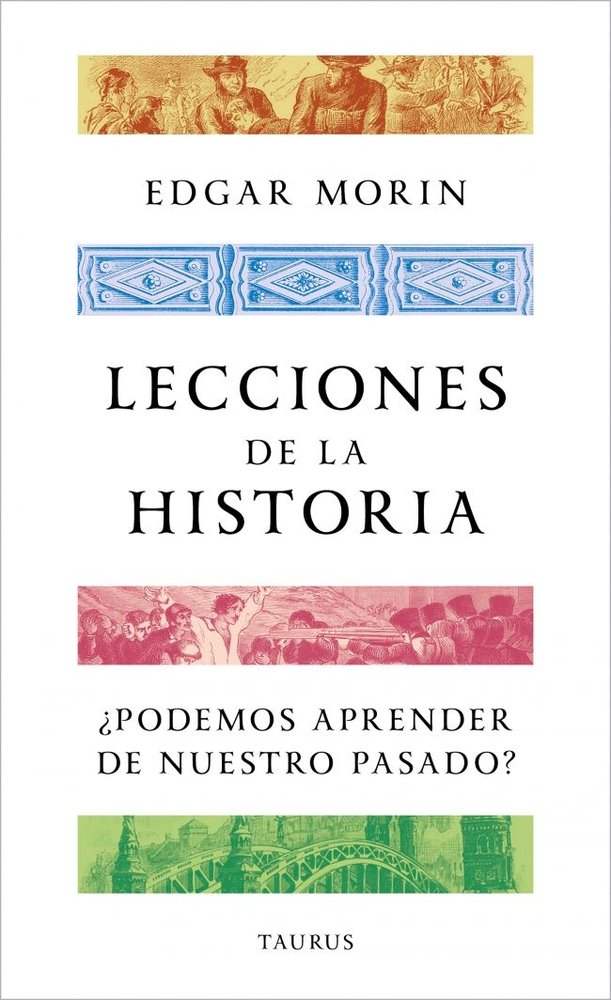 LECCIONES DE LA HISTORIA, de EDGAR MORIN | portada del libro