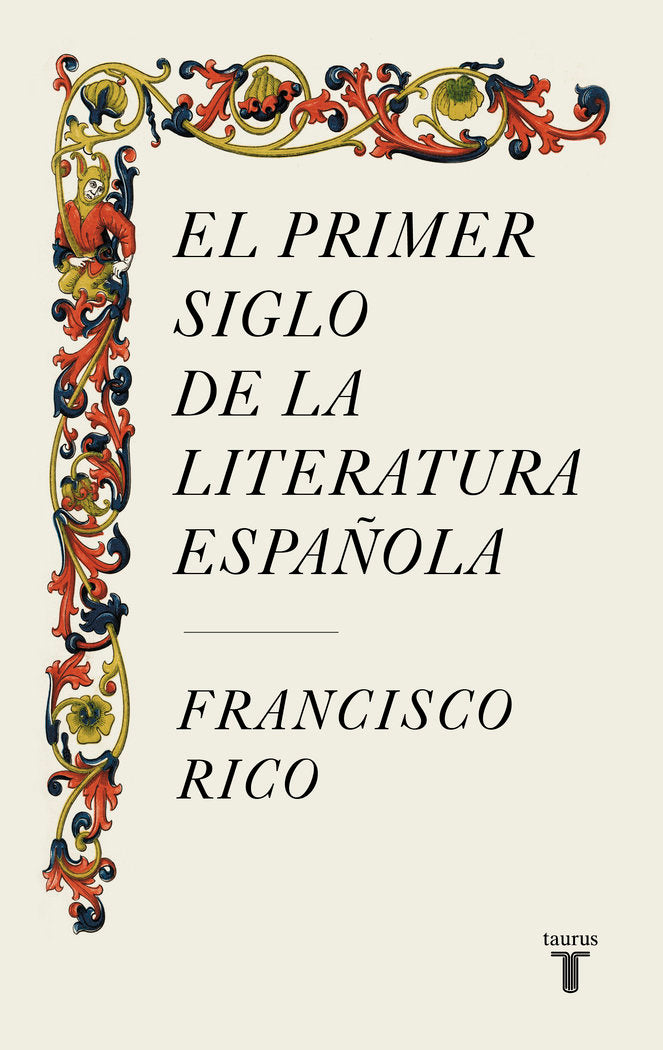 EL PRIMER SIGLO DE LA LITERATURA ESPAÑOLA, de RICO, FRANCISCO | portada del libro