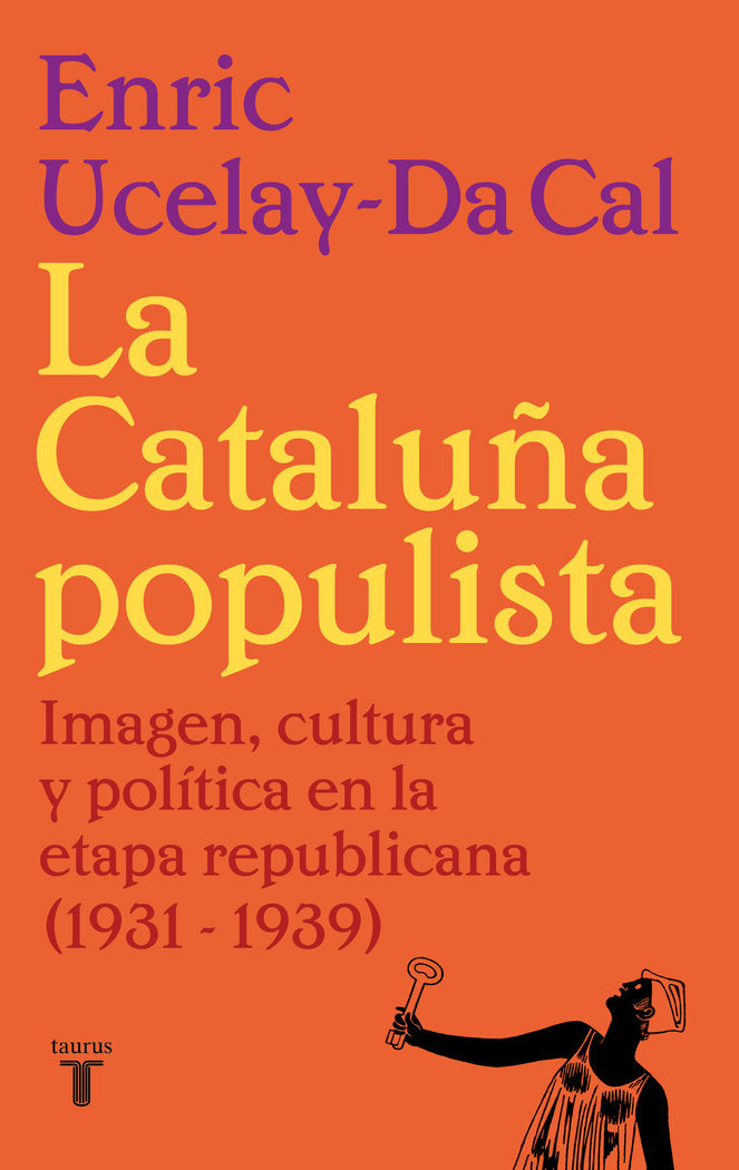 LA CATALUÑA POPULISTA, de UCELAY-DA CAL, ENRIC | portada del libro