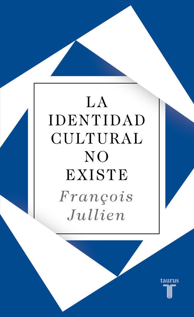 LA IDENTIDAD CULTURAL NO EXISTE, de JULLIEN, FRANÇOIS | portada del libro