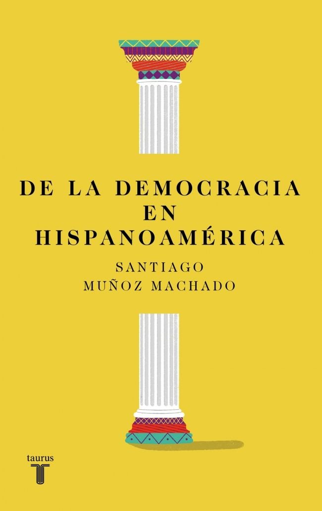 DE LA DEMOCRACIA EN HISPANOAMERICA, de MUÑOZ MACHADO, SANTIAGO | portada del libro