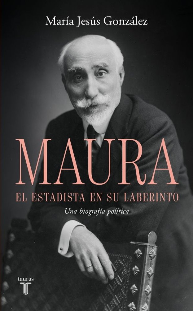 ANTONIO MAURA EL ESTADISTA EN SU LABERINTO, de MARIA JESUS GONZALEZ HERNANDEZ | portada del libro