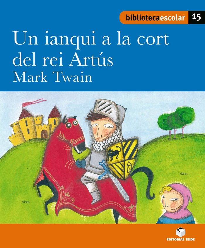 Biblioteca Escolar 015 - Un ianqui a la cort del rei Artús -Mark Twain-, de Varios autores | portada del libro