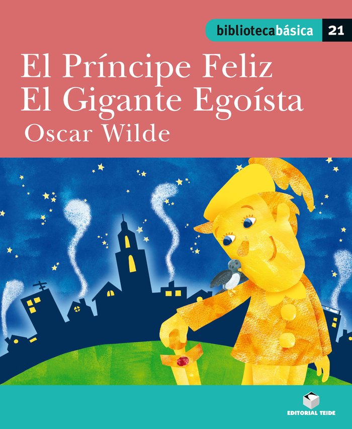 Biblioteca básica 021 - El príncipe Feliz. El gigante egoísta -Oscar Wilde-, de WILDE,OSCAR | portada del libro