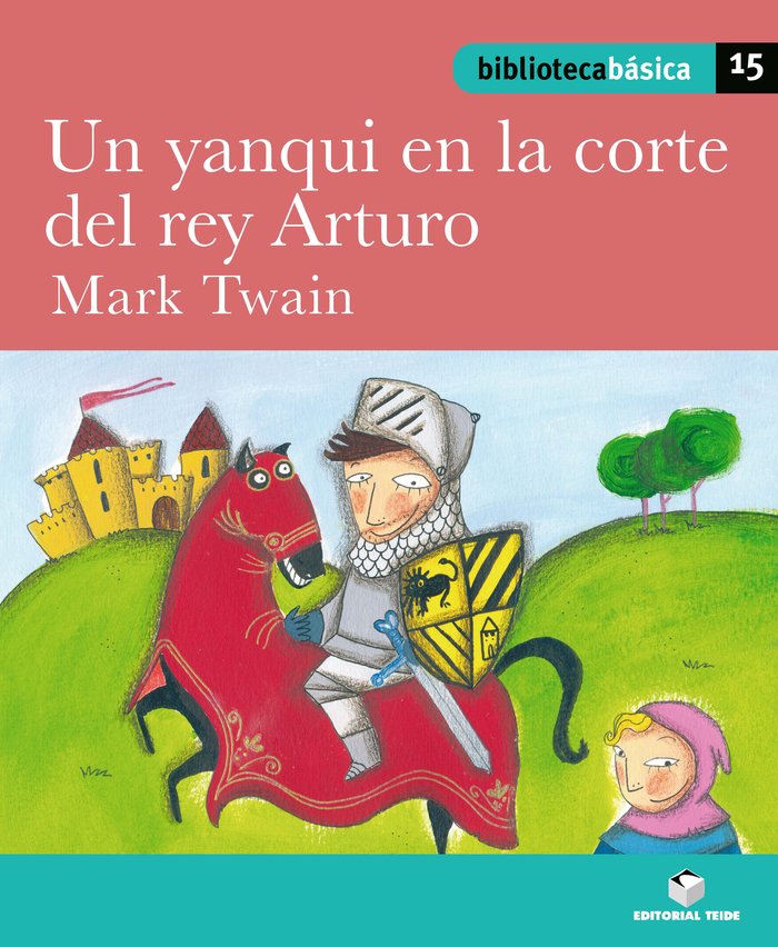 Biblioteca básica 015 - Un yanqui en la corte del rey Arturo -Mark Twain- | portada del libro